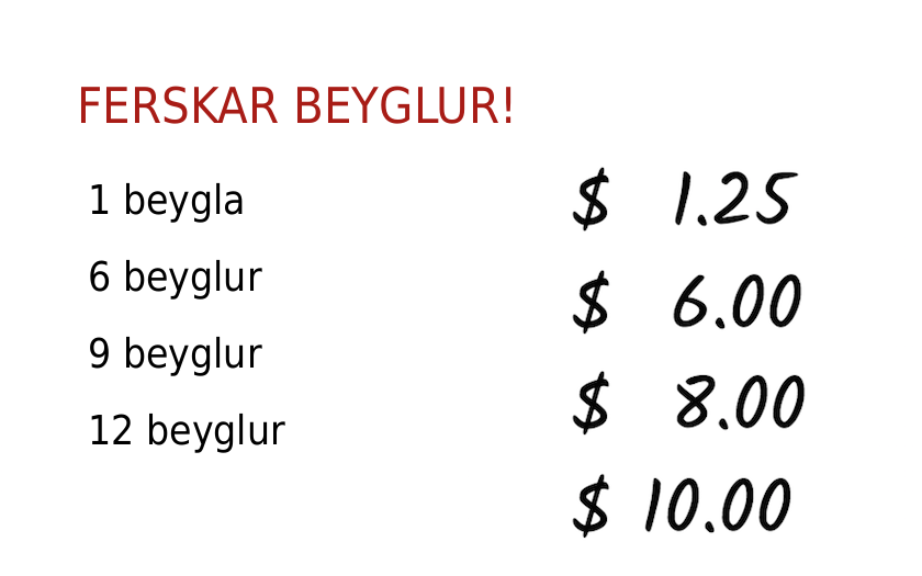 Skilti með verði á ferskum beyglum: 1 beygla kostar 1,25 dollara, 6 beyglur kosta 6 dollara, 9 beyglur kosta 8 dollara og 12 beyglur kosta 10 dollara.