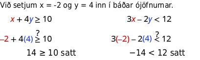 Innsetning x = −2 og y = 4 í ójöfnuhneppið sýnir að 14 ≥ 10 er satt og −14 < 12 er satt.