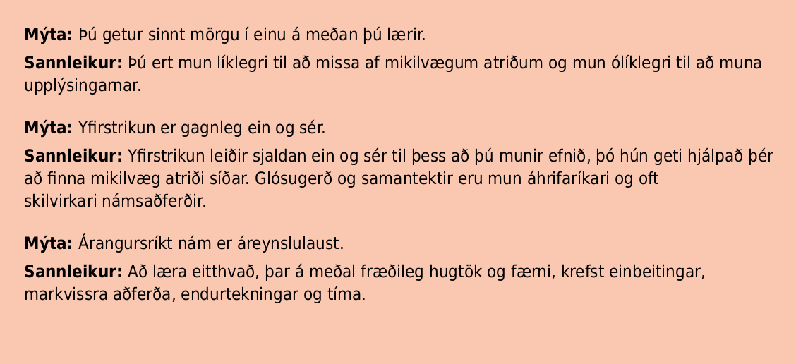 Myndin leiðréttir algengar ranghugmyndir um nám: fjölverkavinna, óvirk áherslumerking og áreynslulaust nám skila litlum árangri. Raunverulegt nám krefst einbeitingar, markvissra aðferða, endurtekningar og virkra aðferða eins og glósumerkinga.