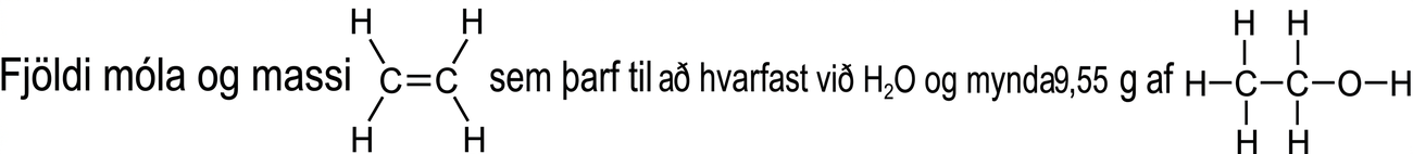 Myndin sýnir tvær byggingarformúlur og spyr um mólfjölda og massa hvarfefnis sem þarf að hvarfast við H₂O til að framleiða 9,55 g af tilgreindu myndefni.