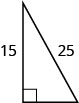 Rétthyrndur þríhyrningur þar sem önnur skammhliðin er merkt 15 og langhliðin 25.