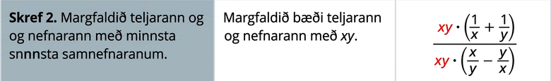 Í öðru skrefi eru bæði teljari og nefnari margfölduð með xy.