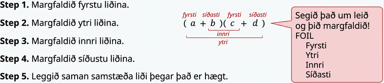 Myndin sýnir FOIL-aðferðina við margföldun tveggja tvíliða í fimm skrefum: Margfaldið fremstu, ytri, innri og öftustu liðina og sameinið síðan samkynja liði.