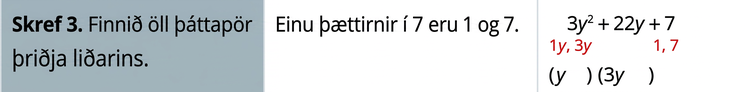 Í þriðju röð stendur: „Finnið öll þáttapör þriðja liðarins.“ Þar stendur einnig að einu þættir 7 séu 1 og 7.