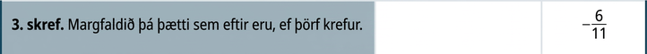 Í næstu röð stendur „Skref 3. Margfaldið þá þætti sem eftir eru ef þess þarf.“ Í hægri dálkinum stendur mínus sex elleftu hlutar.
