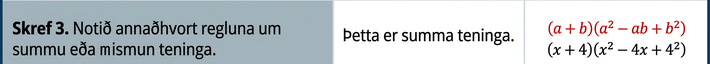 Þriðja skrefið er að fylgja reglunni um summu tveggja teninga, (x + 4)(x í öðru veldi mínus x sinnum 4 + 4 í öðru veldi).