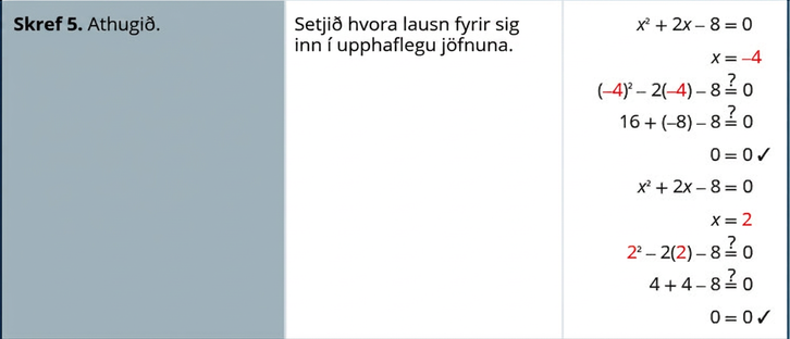 Síðasta skrefið er að sannreyna báðar lausnirnar með því að setja þær inn í upphaflegu jöfnuna.