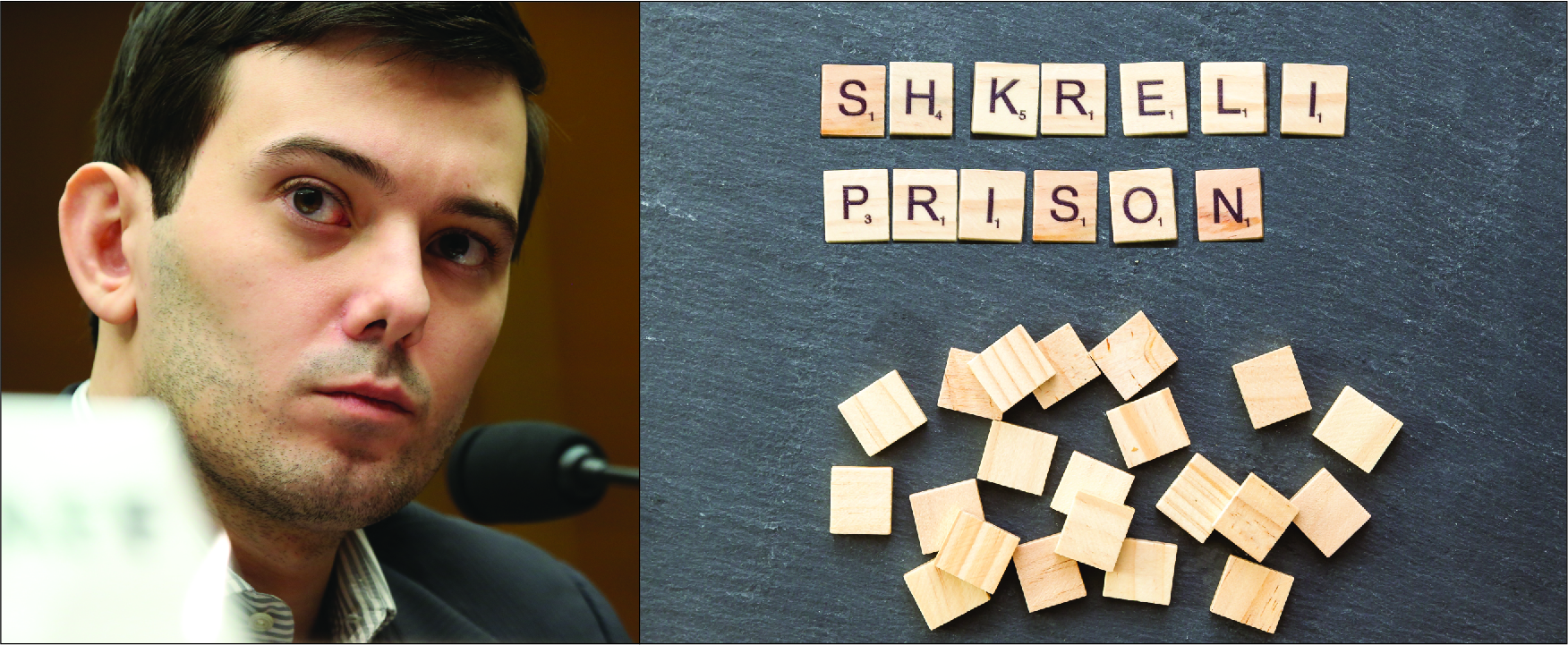 Ljósmynd af Martin Shkreli til vinstri og Scrabble-kubbar sem mynda orðin SHKRELI PRISON til hægri.