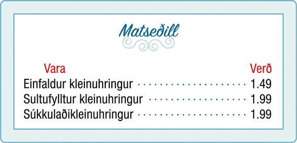 Verðlisti yfir kleinuhringi á kaffihúsi: ófylltur kleinuhringur kostar 1,49 dali en hlaup- og súkkulaðifylltir kleinuhringir kosta 1,99 dali.